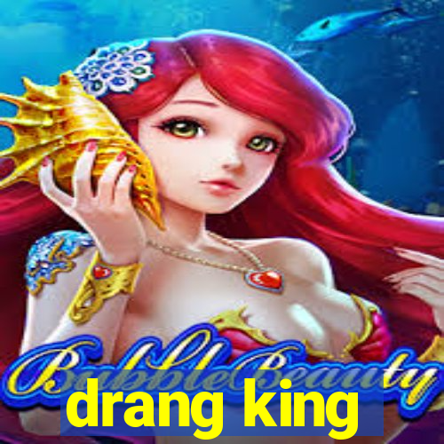 drang king