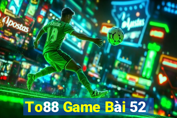 To88 Game Bài 52