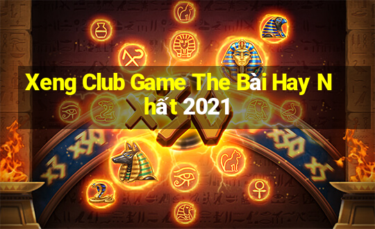 Xeng Club Game The Bài Hay Nhất 2021