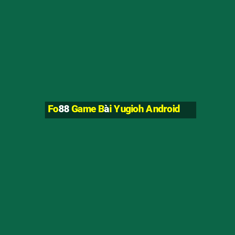 Fo88 Game Bài Yugioh Android