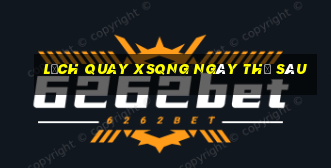 Lịch quay XSQNG ngày thứ sáu