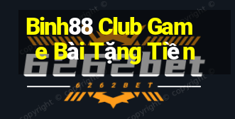 Binh88 Club Game Bài Tặng Tiền