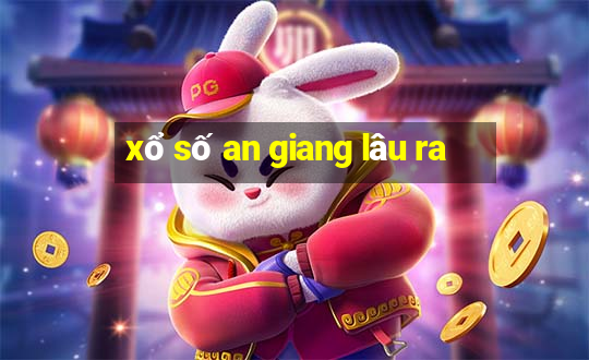 xổ số an giang lâu ra