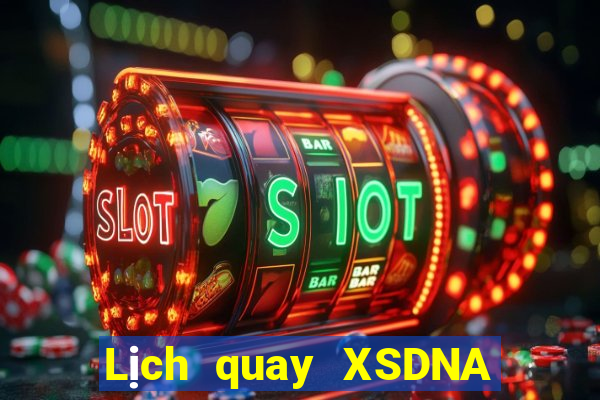 Lịch quay XSDNA Thứ 6