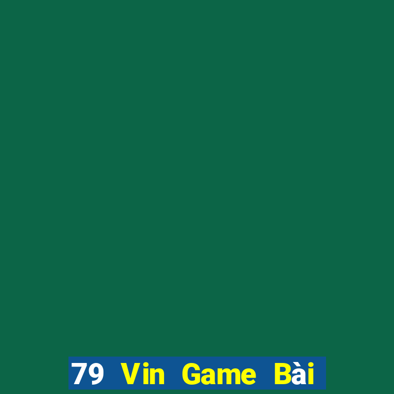 79 Vin Game Bài Khuyến Mãi