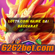 Lot79.Com Game Bài Baccarat