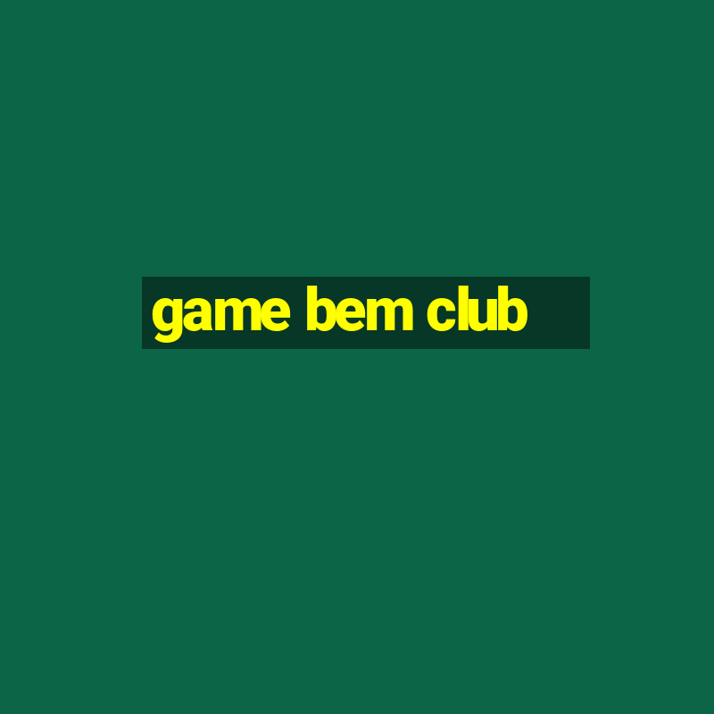 game bem club