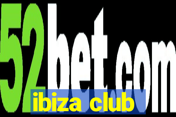 ibiza club