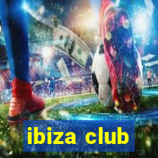 ibiza club