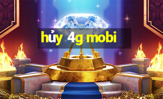 hủy 4g mobi