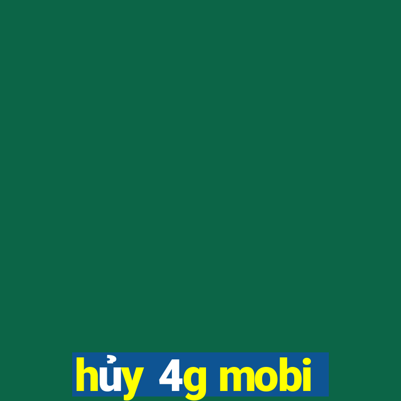 hủy 4g mobi