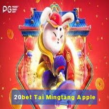 20bet Tai Mingtang Apple