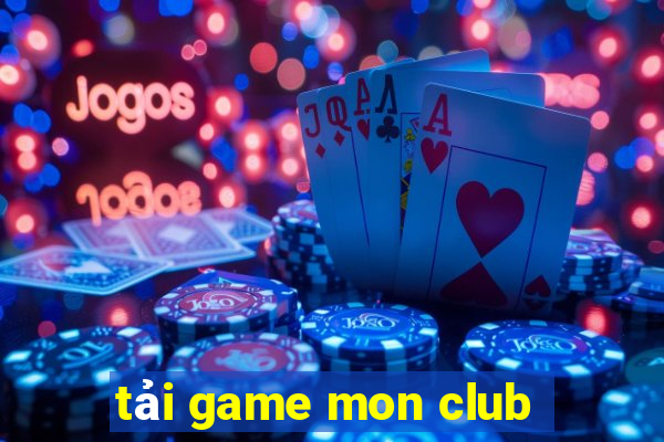 tải game mon club