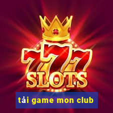 tải game mon club