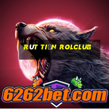 Rút Tiền Rolclub