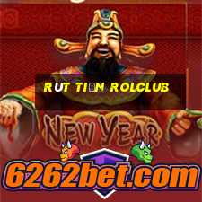 Rút Tiền Rolclub