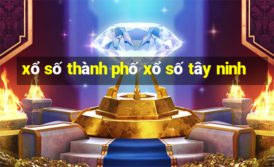 xổ số thành phố xổ số tây ninh