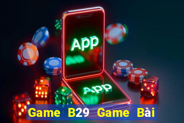 Game B29 Game Bài Phỏm Đổi Thưởng