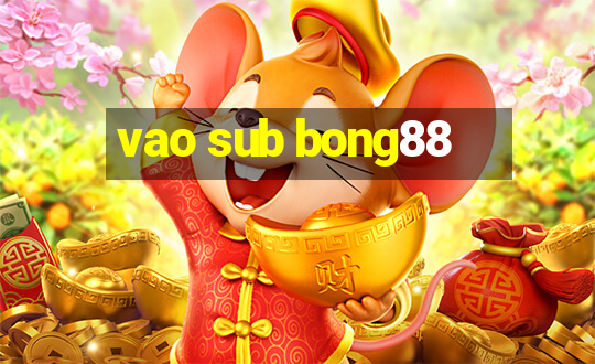 vao sub bong88