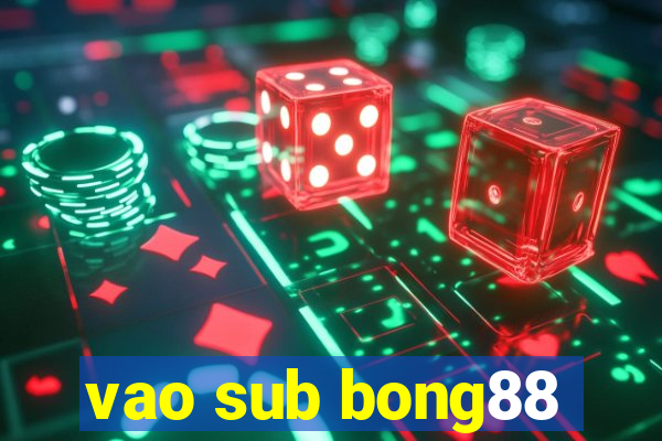 vao sub bong88