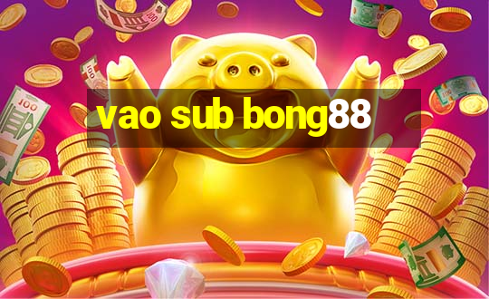 vao sub bong88