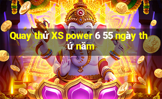 Quay thử XS power 6 55 ngày thứ năm