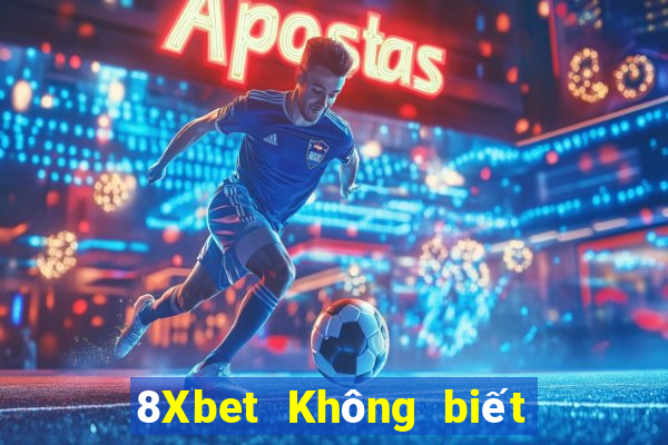 8Xbet Không biết game bài