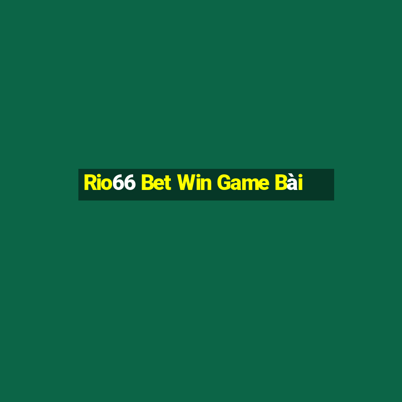 Rio66 Bet Win Game Bài