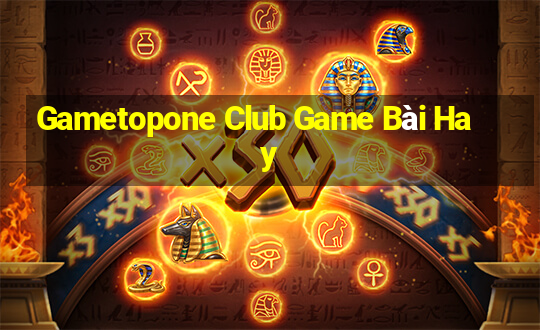 Gametopone Club Game Bài Hay