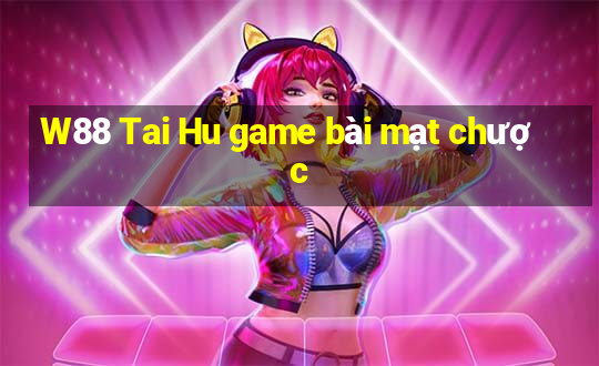 W88 Tai Hu game bài mạt chược