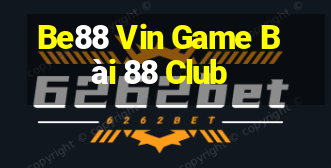 Be88 Vin Game Bài 88 Club