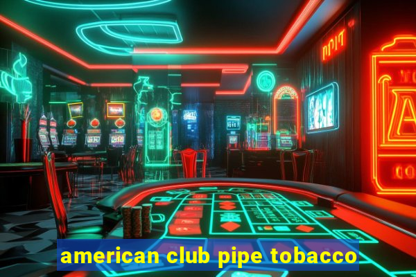 american club pipe tobacco