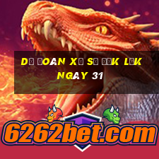 Dự Đoán Xổ Số đắk lắk ngày 31