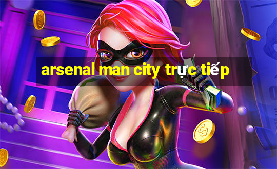 arsenal man city trực tiếp