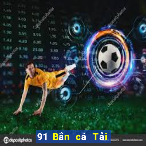 91 Bắn cá Tải xuống và cài đặt