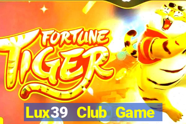 Lux39 Club Game Bài Miễn Phí