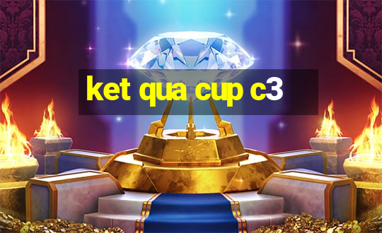 ket qua cup c3