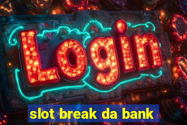 slot break da bank