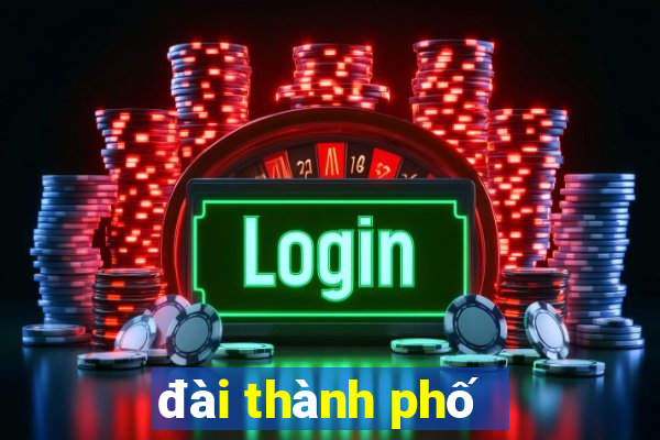 đài thành phố