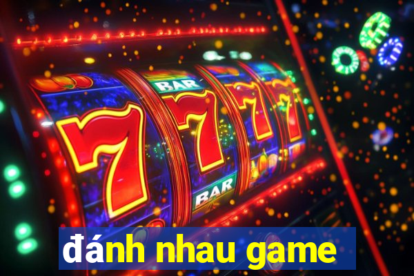 đánh nhau game