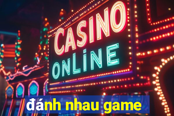 đánh nhau game