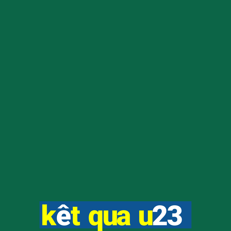 kêt qua u23