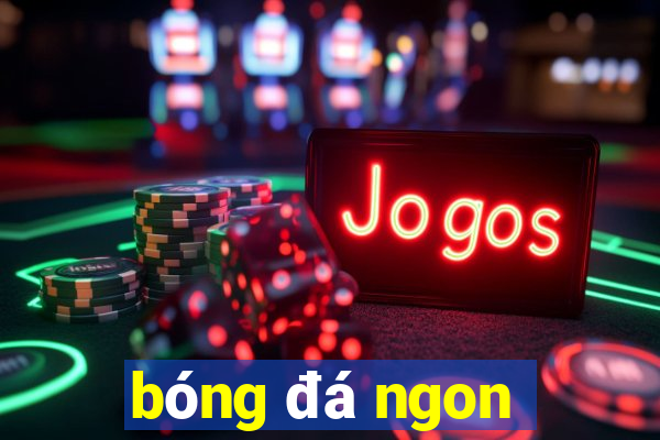 bóng đá ngon