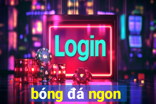 bóng đá ngon