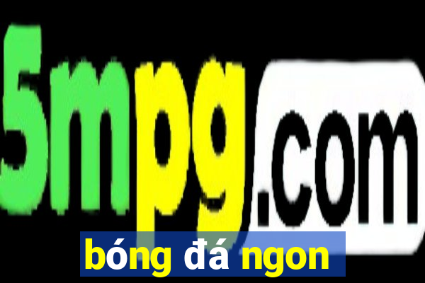 bóng đá ngon