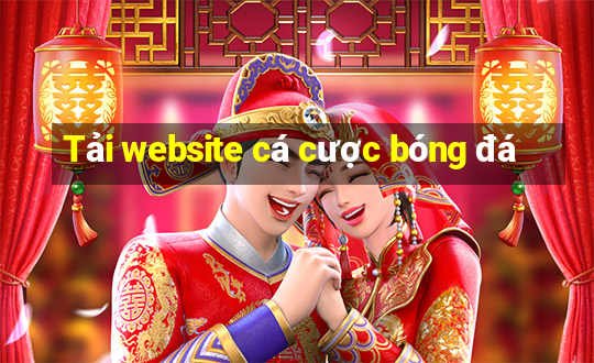 Tải website cá cược bóng đá