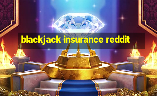 blackjack insurance reddit