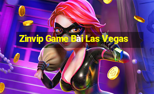 Zinvip Game Bài Las Vegas