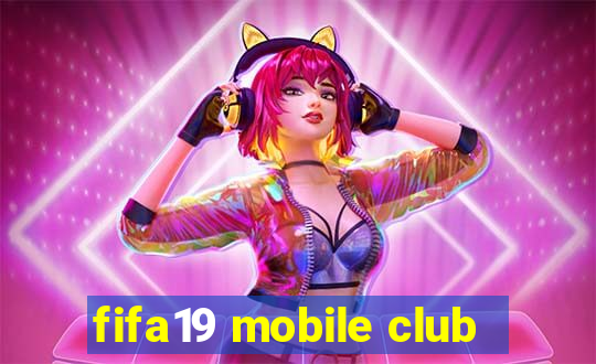 fifa19 mobile club