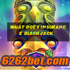 what does insurance blackjack